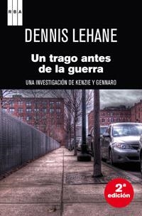 UN TRAGO ANTES DE LA GUERRA | 9788498675573 | LEHANE