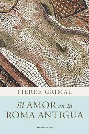 EL AMOR EN LA ROMA ANTIGUA | 9788449325083 | GRIMAL