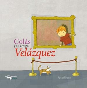 COLAS Y SU AMIGO VELAZQUEZ | 9788477744764 | VARIS