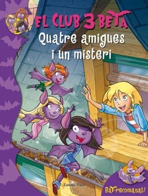 QUATRE AMIGUES I UN MISTERI | 9788499325798 | PAVANELLO, ROBERTO/PAT, BAT