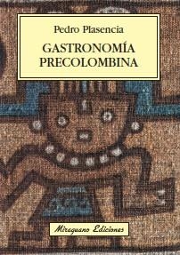 GASTRONOMIA PRECOLOMBINA | 9788478133840 | PLASENCIA
