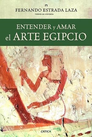 ENTENDER Y AMAR EL ARTE EGIPCIO | 9788498923438 | ESTRADA