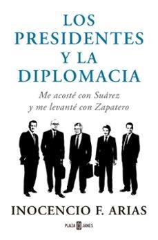 LOS PRESIDENTES Y LA DIPLOMACIA | 9788401347832 | INOCENCIO ARIAS