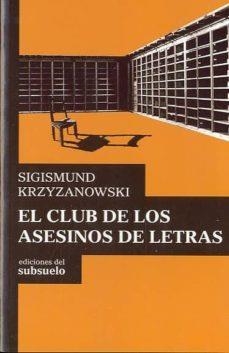 EL CLUB DE LOS ASESINOS DE LETRA | 9788493942649 | KRZYZANOWSKI, SIGISMUND