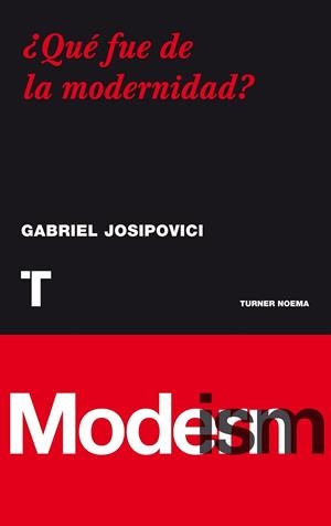 ¿QUE FUE DE LA MODERNIDAD? | 9788475067575 | JOSIPOVICI, GABRIEL