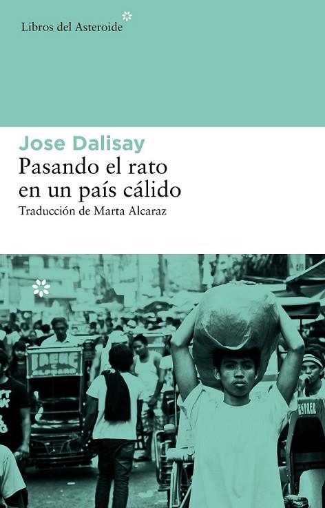 PASANDO EL RATO EN UN PAIS CALID | 9788415625018 | DALISAY, JOSE
