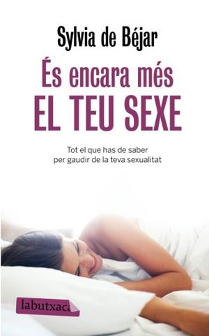 ES ENCARA MES EL TEU SEXE | 9788499300368 | BEJAR