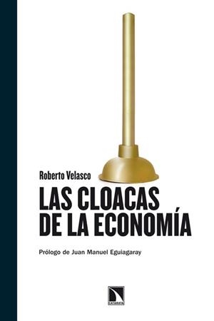LAS CLOACAS DE LA ECONOMIA | 9788483197615 | VELASCO