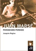 JUAN MARSE PERIODISMO PERDIDO | 9788435069106 | ROGLAN