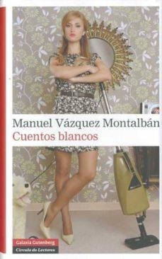 CUENTOS BLANCOS | 9788481099164 | VAZQUEZ MONTALBAN, MANUEL