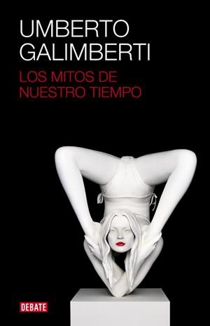 LOS MITOS DE NUESTRO TIEMPO | 9788499920672 | GALIMBERTI