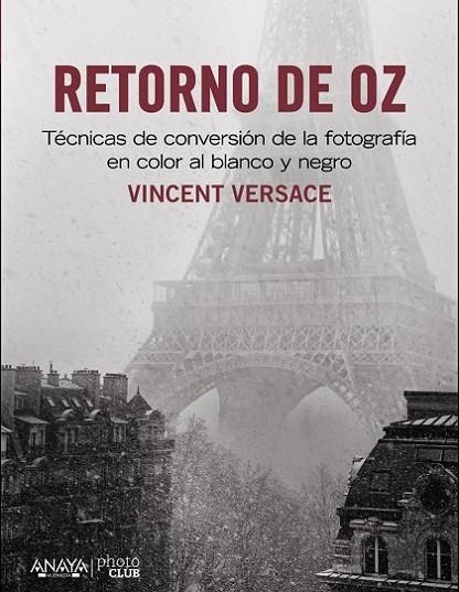 RETORNO DE OZ. TÉCNICAS DE CONVERSIÓN DE LA FOTOGRAFÍA EN CO | 9788441533431 | VERSACE, VICENT
