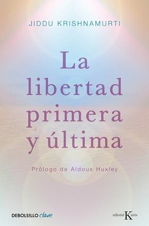 LA LIBERTAD PRIMERA Y ULTIMA | 9788499087467 | KRISHNAMURTI
