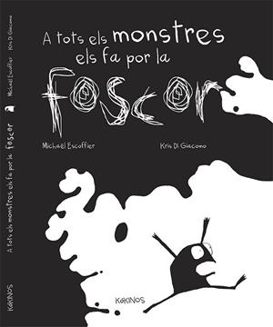 A TOTS ELS MONSTRES ELS FA POR LA FOSCOR | 9788492750917 | ESCOFFIER, MICHAËL