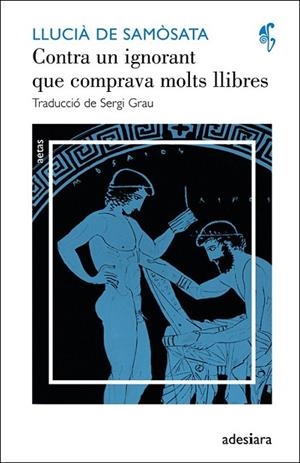 CONTRA UN IGNORANT QUE COMPRAVA MOLTS LLIBRES / UN INTEL·LEC | 9788492405633 | DE SAMÒSATA, LLUCIÀ