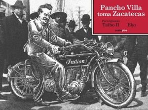 PANCHO VILLA TOMA ZACATECAS | 9788415601265 | TAIBO II, PACO IGNACIO