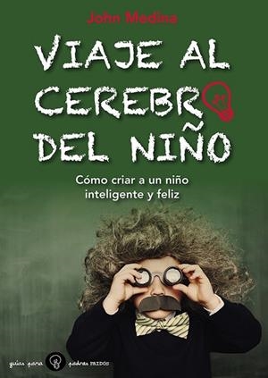 VIAJE AL CEREBRO DEL NIÑO | 9788449328800 | MEDINA