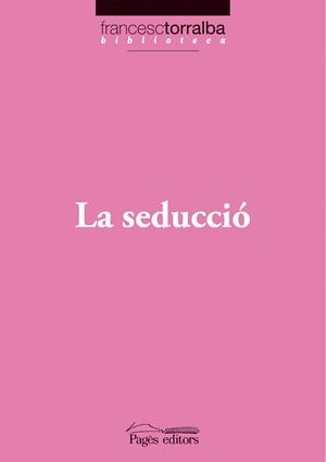 LA SEDUCCIÓ | 9788497797269 | TORRALBA, FRANCESC