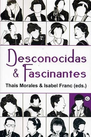 DESCONOCIDAS & FASCINANTES | 9788415899082 | THAIS MORALES & ISABEL FRANC (EDS.)