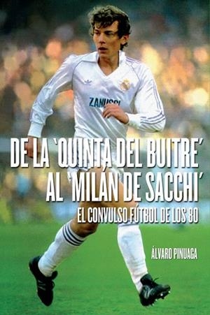 DE LA QUINTA DEL BUITRE AL MILÁN DE SCCHI | 9788415405610 | PINUAGA DUCE, ALVARO