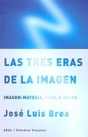 LAS TRES ERAS DE LA IMAGEN | 9788446031390 | BREA, JOSE LUIS