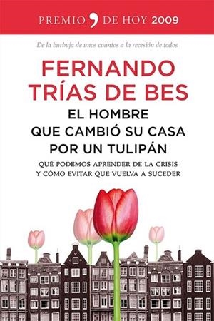EL HOMBRE QUE CAMBIO SU CASA POR UN TULIPAN | 9788499982670 | TRÍAS DE BES