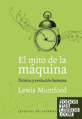 EL MITO DE LA MAQUINA | 9788493767129 | MUMFORD, LEWIS