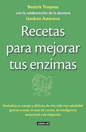 RECETAS PARA MEJORAR TUS ENZIMAS | 9788403013834 | TROYANO