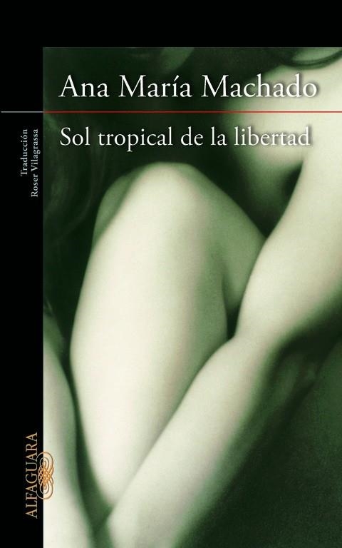 SOL TROPICAL DE LA LIBERTAD | 9788420415147 | MACHADO