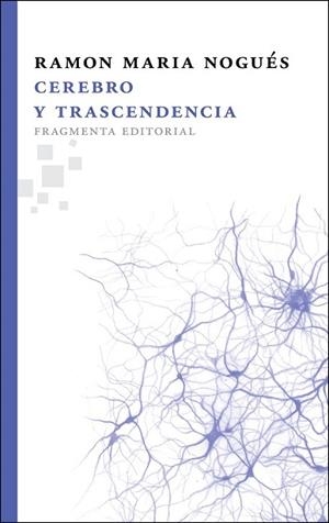 CEREBRO Y TRASCENDENCIA | 9788492416653 | NOGUÉS CARULLA, RAMON M.