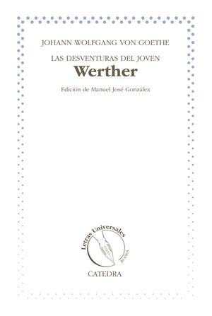 LAS DESVENTURAS DEL JOVEN WERTHER | 9788437631738 | GOETHE