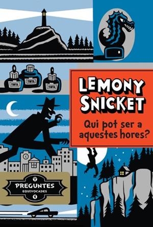QUI POT SER A AQUESTES HORES? | 9788424647803 | SNICKET, LEMONY