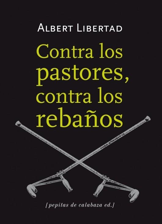 CONTRA LOS PASTORES, CONTRA LOS REBAÑOS | 9788415862109 | LIBERTAD