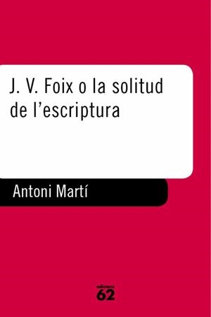 J.V. FOIX O SOLITUD ESCRIPTURA | 9788429744033 | MARTÍ