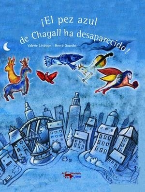 EL PEZ AZUL DE CHAGALL HA DESAPA | 9788477749899 | VARIS