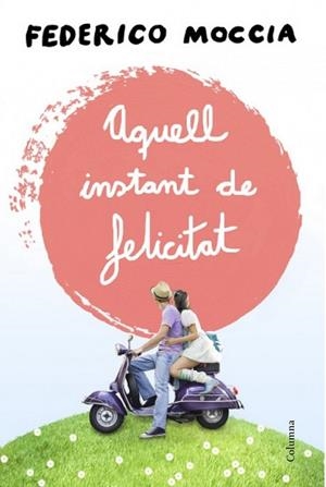 AQUELL INSTANT DE FELICITAT | 9788466415477 | MOCCIA