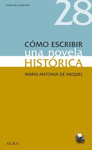 COMO ESCRIBIR UNA NOVELA HISTORICA | 9788484289593 | DE MIQUEL, MARIA ANTONIA
