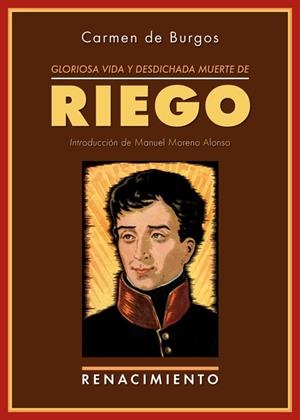 GLORIOSA VIDA Y DESDICHADA MUERTE DE DON RAFAEL DEL RIEGO | 9788484728214 | BURGOS, CARMEN DE