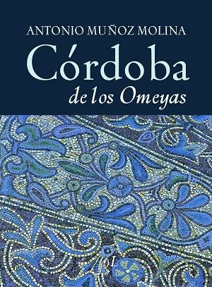 CORDOBA DE LOS OMEYAS | 9788496824041 | MUÑOZ MOLINA, ANTONIO