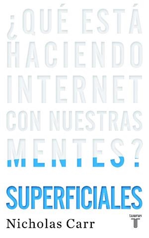 SUPERFICIALES ¿QUÉ ESTÁ HACIENDO INTERNET CON NUESTRAS MENTES? | 9788430608126 | CARR, NICHOLAS