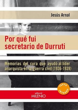 POR QUÉ FUI SECRETARIO DE DURRUTI | 9788497435871 | ARNAL PENA, JESÚS