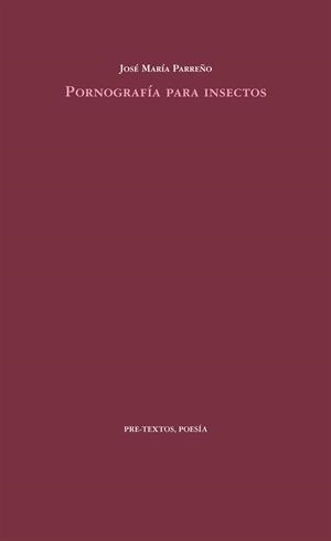 PORNOGRAFÍA PARA INSECTOS | 9788415576990 | PARREÑO VELASCO, JOSÉ MARIA