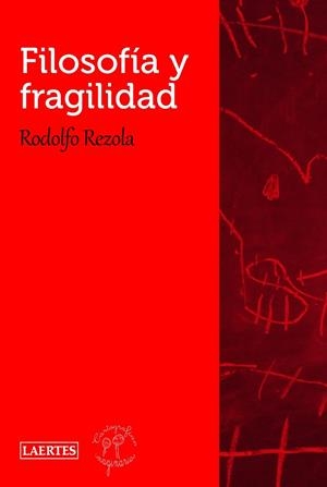 FILOSOFÍA Y FRAGILIDAD | 9788475849416 | REZOLA