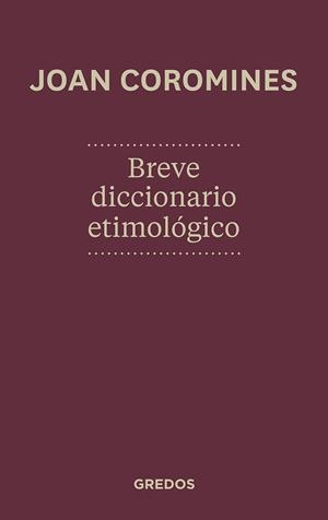 BREVE DICCIONARIO ETIMOLOGICO | 9788424923648 | COROMINES, JOAN