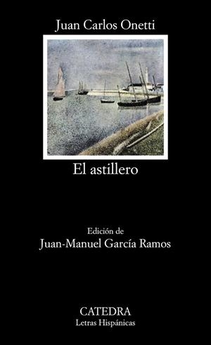 ASTILLERO | 9788437604336 | ONETTI