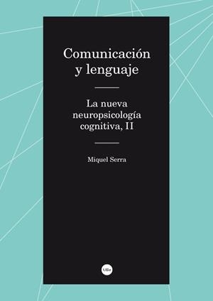 COMUNICACIÓN Y LENGUAJE. LA NUEVA NEUROPSICOLOGÍA COGNITIVA | 9788447537389 | SERRA RAVENTÓS, MIQUEL