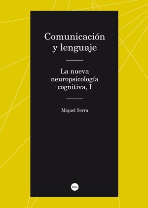 COMUNICACIÓN Y LENGUAJE. LA NUEVA NEUROPSICOLOGÍA COGNITIVA, | 9788447537099 | SERRA RAVENTÓS, MIQUEL