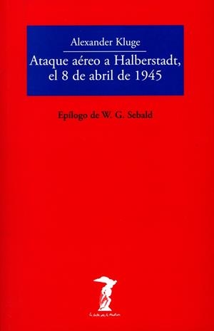 ATAQUE AÉREO A HALBERSTADT, EL 8 DE ABRIL DE 1945 | 9788477742999 | KLUGE ALEXANDER