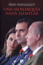 UNA MONARQUÍA NADA EJEMPLAR | 9788483199619 | ANASAGASTI,IÑAKI