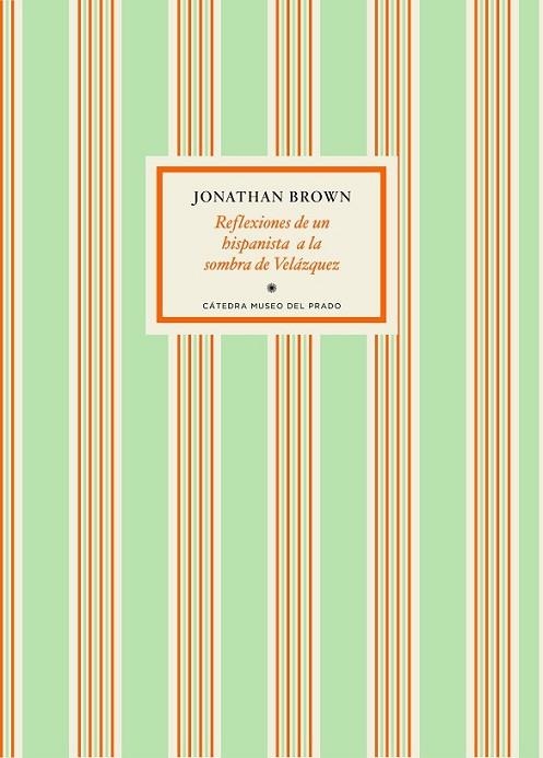 REFLEXIONES DE UN HISPANISTA A LA SOMBRA DE VELÁZQUEZ | 9788416160242 | BROWN,JONATHAN